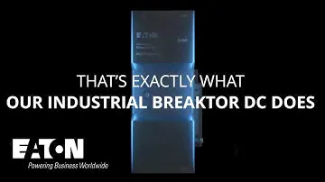 Eaton's Industrial Breaktor DC Video